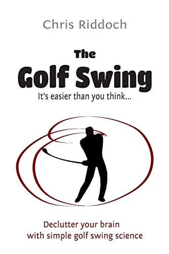 The Golf Swing: It's easier than you think von Createspace Independent Publishing Platform